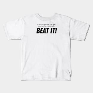 Beat It! Kids T-Shirt